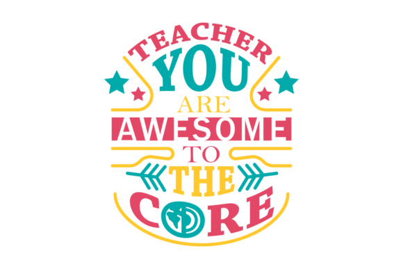 Teacher, You Are Awesome to the Core